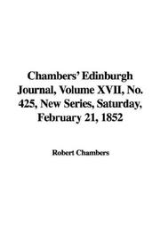 Cover of: Chambers' Edinburgh Journal, Volume XVII, No. 425, New Series, Saturday, February 21, 1852