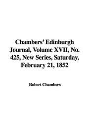 Cover of: Chambers' Edinburgh Journal, Volume XVII, No. 425, New Series, Saturday, February 21, 1852 by Robert Chambers