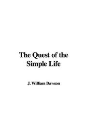 Cover of: The Quest of the Simple Life | Please see William James Dawson