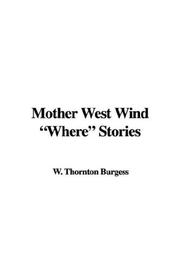 Cover of: Mother West Wind ''Where'' Stories by Thornton W. Burgess