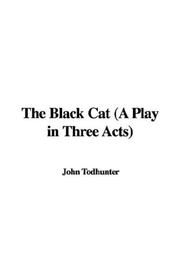 Cover of: The Black Cat (A Play in Three Acts) | John Todhunter