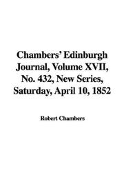 Cover of: Chambers' Edinburgh Journal, Volume XVII, No. 432, New Series, Saturday, April 10, 1852 by Robert Chambers