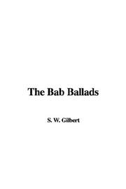 Cover of: The Bab ballads by S. W. Gilbert