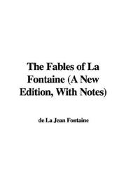 Cover of: The Fables of La Fontaine (A New Edition, With Notes)