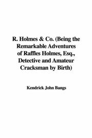 Cover of: R. Holmes & Co. (Being the Remarkable Adventures of Raffles Holmes, Esq., Detective and Amateur Cracksman by Birth) by John Kendrick Bangs