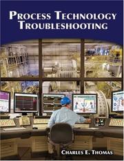 Cover of: Process Technology Troubleshooting by Charles E. Thomas
