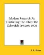 Modern research as illustrating the Bible by S. R. Driver