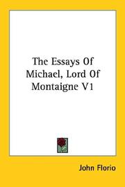 Cover of: The Essays Of Michael, Lord Of Montaigne V1 by John Florio