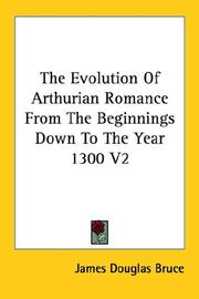 Cover of: The Evolution Of Arthurian Romance From The Beginnings Down To The Year 1300 V2 | James Douglas Bruce