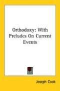 Cover of: Orthodoxy by Joseph Cook, Joseph Cook