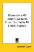Cover of: Illustrations Of Instinct: Deduced From The Habits Of British Animals