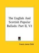 Cover of: The English And Scottish Popular Ballads by Francis James Child