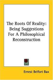 Cover of: The Roots of Reality by Ernest Belfort Bax