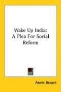 Cover of: Wake Up India by Annie Wood Besant