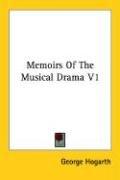 Cover of: Memoirs Of The Musical Drama V1 | George Hogarth