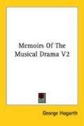 Cover of: Memoirs Of The Musical Drama V2