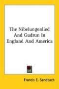 Cover of: The Nibelungenlied and Gudrun in England and America by Francis E. Sandbach, Francis E. Sandbach