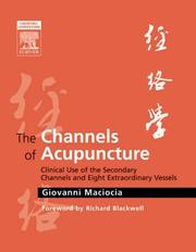 Cover of: The Channels of Acupuncture: Clinical Use of the Secondary Channels and Eight Extraordinary Vessels