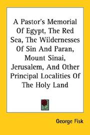 Cover of: A Pastor's Memorial Of Egypt, The Red Sea, The Wildernesses Of Sin And Paran, Mount Sinai, Jerusalem, And Other Principal Localities Of The Holy Land