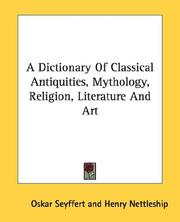 A dictionary of classical antiquities, mythology, religion, literature & art by Oskar Seyffert