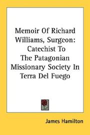 Cover of: Memoir Of Richard Williams, Surgeon: Catechist To The Patagonian Missionary Society In Terra Del Fuego