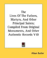 Cover of: The Lives Of The Fathers, Martyrs, And Other Principal Saints; Compiled From Original Monuments, And Other Authentic Records V10 by Alban Butler