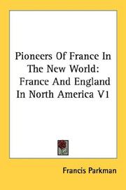 Cover of: Pioneers Of France In The New World: France And England In North America V1