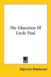 Cover of: The Education Of Uncle Paul by Algernon Blackwood, Algernon Blackwood