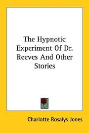 Cover of: The Hypnotic Experiment Of Dr. Reeves And Other Stories by Charlotte Rosalys Jones