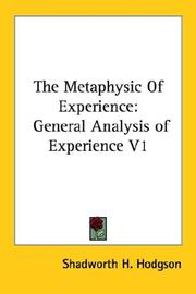 Cover of: The Metaphysic Of Experience by Shadworth H. Hodgson, Shadworth H. Hodgson