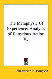 Cover of: The Metaphysic Of Experience by Shadworth H. Hodgson, Shadworth H. Hodgson