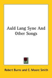 Cover of: Auld Lang Syne And Other Songs by Robert Burns, Robert Burns