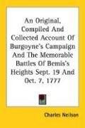 Cover of: An Original, Compiled And Collected Account Of Burgoyne's Campaign And The Memorable Battles Of Bemis's Heights Sept. 19 And Oct. 7, 1777 by Charles Neilson