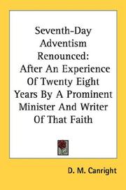 Cover of: Seventh-Day Adventism Renounced: After An Experience Of Twenty Eight Years By A Prominent Minister And Writer Of That Faith