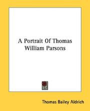 Cover of: A Portrait Of Thomas William Parsons by Thomas Bailey Aldrich