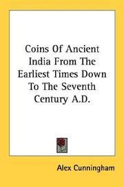 Cover of: Coins Of Ancient India From The Earliest Times Down To The Seventh Century A.D. | Alex Cunningham