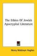 The ethics of Jewish apocryphal literature by Henry Maldwyn Hughes