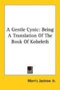 Cover of: A Gentle Cynic: Being A Translation Of The Book Of Koheleth