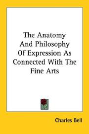 Cover of: The Anatomy And Philosophy Of Expression As Connected With The Fine Arts by Charles Bell, Charles Bell