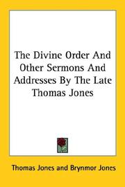 Cover of: The Divine Order And Other Sermons And Addresses By The Late Thomas Jones