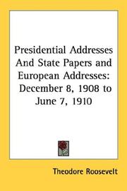 Cover of: Presidential Addresses And State Papers and European Addresses: December 8, 1908 to June 7, 1910