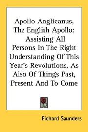 Cover of: Apollo Anglicanus, The English Apollo: Assisting All Persons In The Right Understanding Of This Year's Revolutions, As Also Of Things Past, Present And To Come