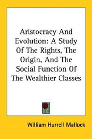 Cover of: Aristocracy And Evolution: A Study Of The Rights, The Origin, And The Social Function Of The Wealthier Classes