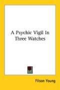 Cover of: A Psychic Vigil In Three Watches
