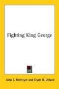 Cover of: Fighting King George | John T. McIntyre