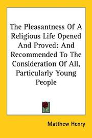Cover of: The Pleasantness Of A Religious Life Opened And Proved by Matthew Henry