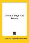 Cover of: Colonial Days And Dames