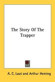 Cover of: The Story Of The Trapper by Agnes C. Laut, Agnes C. Laut