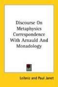 Cover of: Discourse On Metaphysics Correspondence With Arnauld And Monadology by Gottfried Wilhelm Leibniz