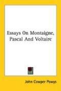 Cover of: Essays On Montaigne, Pascal And Voltaire